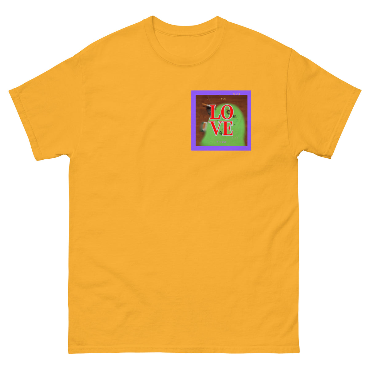 You Want My Love Limited T-shirt